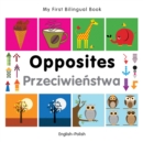 Image for My First Bilingual Book -  Opposites (English-Polish)