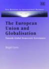 Image for The European Union and globalisation  : towards global democratic governance