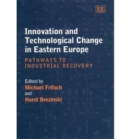 Image for Innovation and technological change in Eastern Europe  : pathways to industrial recovery