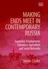Image for Making ends meet in contemporary Russia  : secondary employment, subsidiary agriculture and social networks