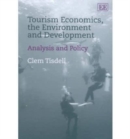 Image for Tourism economics, the environment and development  : analysis and policy