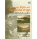Image for Economic rights and environmental wrongs  : property rights for the common good
