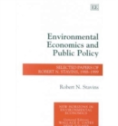 Image for Environmental economics and public policy  : selected papers of Robert N. Stavins, 1988-1999