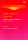 Image for China and its regions  : economic growth and reform in Chinese provinces