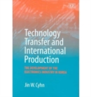 Image for Technology transfer and international production  : the development of the electronics industry in Korea