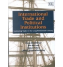 Image for International trade and political institutions  : instituting trade in the long 19th century