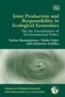 Image for Joint production and responsibility in ecological economics  : on the foundations of environmental policy