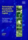 Image for Technological revolutions and financial capital  : the dynamics of bubbles and golden ages