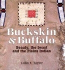 Image for Buckskin &amp; buffalo  : the artistry of the Plains Indians
