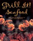 Image for Grill it! Seafood  : 80 quick and delicious recipes to sear, sizzle, and smoke