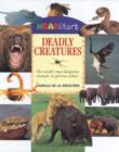 Image for Deadly creatures  : the world&#39;s most dangerous animals, in glorious colour