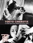 Image for Tokyo Cinerotix : 100 Scenes from Classic Japanese Sexploitation Cinema