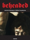 Image for Beheaded  : classical paintings of Biblical decapitation