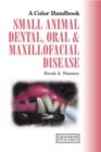 Image for Small animal dental, oral &amp; maxillofacial disease  : a color handbook