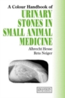 Image for A colour handbook of urinary stones in small animal medicine