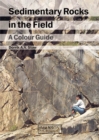 Image for Sedimentary rocks in the field: a colour guide