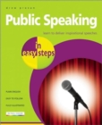 Image for Public Speaking in easy steps : Learn to Deliver Inspirational Speeches