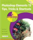 Image for Photoshop Elements 15 Tips, Tricks &amp; Shortcuts in easy steps