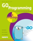 Image for GO Programming in Easy Steps: Learn Coding With Google&#39;s Go Language
