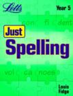 Image for Just spellingYear 5 : Year 5 : Pupil&#39;s Book