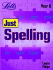 Image for Just spellingYear 6 : Year 6 : Pupil&#39;s Book