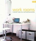 Image for Work rooms  : planning your space and working in style