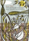 Image for A cook&#39;s guide to grains  : delicious recipes, culinary advice and nutritional facts