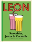 Image for Leon smoothies, juices &amp; cocktails  : naturally fast recipes