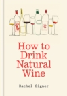 Image for How to Drink Natural Wine