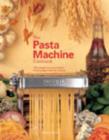 Image for The pasta machine cookbook