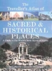 Image for The Traveller&#39;s Atlas of Sacred and Historical Places