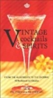 Image for Vintage cocktails &amp; spirits  : from the Algonquin to the zazerac - 80 rediscovered classics