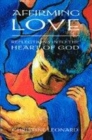 Image for Affirming love  : reflections into the heart of God