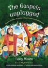 Image for The Gospels unplugged  : 52 poems and stories for creative writing, RE, drama and collective worship