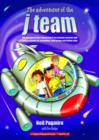 Image for The adventures of the J Team  : the message of Luke&#39;s Gospel told in ten dramatic episodes with related activities for assemblies, small groups and holiday clubs