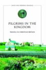 Image for Pilgrims in the kingdom  : travels in Christian Britain