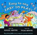 Image for Easy to Say, Easy to Play : Sing-along Bible Story Songs for Young Musicians