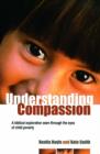 Image for Understanding compassion  : a biblical exploration seen through the eyes of child poverty