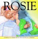 Image for Rosie  : coming to terms with the death of a sibling
