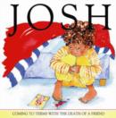 Image for Josh  : coming to terms with the death of a friend