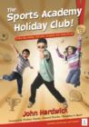 Image for The sports academy holiday club!  : a five-day holiday club plan, complete and ready-to-run