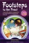 Image for Footsteps to the Feast : 12 two-hour children&#39;s programmes for Christian festivals and special times of the year
