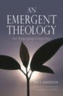 Image for An Emergent Theology for Emerging Churches