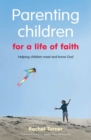 Image for Parenting Children for a Life of Faith