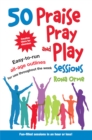 Image for 50 Praise, Pray and Play Sessions