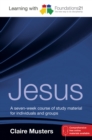 Image for Learning with Foundations21 Jesus  : a seven-week course of study material for individuals and groups