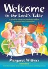 Image for Welcome To the Lord&#39;s Table : A practical course for preparing children to receive Holy Communion