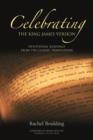 Image for Celebrating the King James Version  : devotional readings from the classic translation