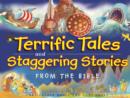 Image for Terrific Tales and Staggering Stories from the Bible