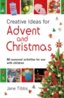 Image for Creative ideas for Advent &amp; Christmas  : 80 seasonal activities for use with children